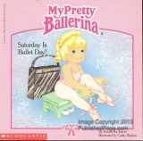 9780590451437-059045143X-My Pretty Ballerina: Saturday Is Ballet Day!