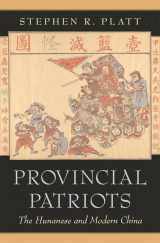 9780674026650-0674026659-Provincial Patriots: The Hunanese and Modern China