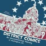 9781555917517-1555917518-District Comics: An Unconventional History of Washington, DC