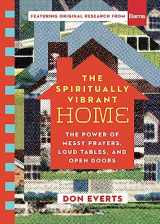 9781514007907-1514007908-The Spiritually Vibrant Home: The Power of Messy Prayers, Loud Tables, and Open Doors (Lutheran Hour Ministries Resources)