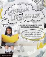 9781009154031-1009154036-English and Literacies: Learning How to Make Meaning in Primary Classrooms