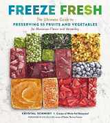 9781635864472-163586447X-Freeze Fresh: The Ultimate Guide to Preserving 55 Fruits and Vegetables for Maximum Flavor and Versatility