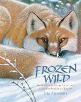 9781454910251-1454910259-Frozen Wild: How Animals Survive in the Coldest Places on Earth (Slither and Crawl)