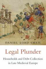 9780674737280-0674737288-Legal Plunder: Households and Debt Collection in Late Medieval Europe