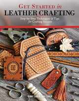 9781974805556-1974805557-Get Started in Leather Crafting: Step-by-Step Techniques and Tips for Crafting Success (Design Originals) Beginner-Friendly Projects, Basics of Leather Preparation, Tools, Stamps, Embossing, & More