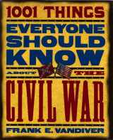 9781568527536-1568527535-1001 Things everyone should know about the Civil War
