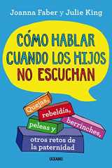 9786075576329-6075576320-Cómo hablar cuando los hijos no escuchan.: Quejas, rebeldía, berrinches, peleas y otros retos de la paternidad (Spanish Edition)
