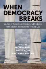 9780197760789-0197760783-When Democracy Breaks: Studies in Democratic Erosion and Collapse, from Ancient Athens to the Present Day