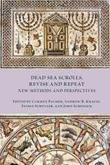 9781628372731-1628372737-Dead Sea Scrolls, Revise and Repeat: New Methods and Perspectives (Early Judaism and Its Literature)