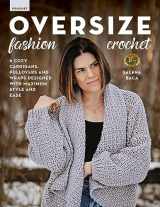 9780811770477-0811770478-Oversize Fashion Crochet: 6 Cozy Cardigans, Pullovers & Wraps Designed with Maximum Style and Ease