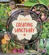 9781604697544-1604697547-Creating Sanctuary: Sacred Garden Spaces, Plant-Based Medicine, and Daily Practices to Achieve Happiness and Well-Being