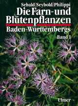 9783800133222-3800133229-Die Farn- und Blütenpflanzen Baden-Württembergs 01: Spezieller Teil (Pteridophyta, atophyta, Lycopodiaceae bis Plumbaginaceae)