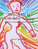 9780804011877-0804011877-Hello, This Is Your Body Talking: A Draw-It-Yourself Coloring Book (Draw-It-Yourself Coloring Books)