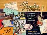 9781476817477-1476817472-The Fender Archives: A Scrapbook of Artifacts, Treasures, and Inside Information