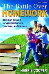 9781412937122-1412937124-The Battle Over Homework: Common Ground for Administrators, Teachers, and Parents