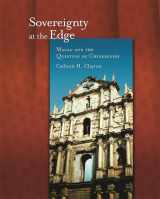 9780674035454-0674035453-Sovereignty at the Edge: Macau and the Question of Chineseness (Harvard East Asian Monographs)