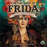 9781631368721-1631368729-For the Love of Frida 2023 Wall Calendar: Art and Words Inspired by Frida Kahlo