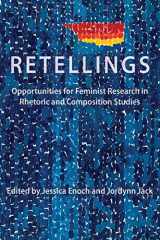 9781643170947-1643170945-Retellings: Opportunities for Feminist Research in Rhetoric and Composition Studies (Lauer Rhetoric and Composition)