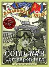 9781419749513-141974951X-Cold War Correspondent (Nathan Hale’s Hazardous Tales #11): A Korean War Tale