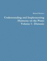 9780988511620-0988511622-Understanding and Implementing Harmony on the Piano - Volume 1 - Diatonic