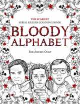 9789526929262-9526929268-Bloody Alphabet: The Scariest Serial Killers Coloring Book. A True Crime Adult Gift - Full of Famous Murderers. For Adults Only. (True Crime Gifts)