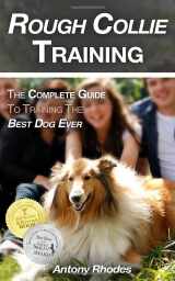 9781981043767-1981043764-Rough Collie Training: The Complete Guide To Training the Best Dog Ever