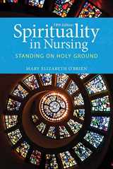 9781449694678-1449694675-Spirituality in Nursing: Standing on Holy Ground (O'Brien, Spirituality in Nursing)