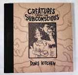9781733363471-1733363475-Creatures from the Subconscious ― Surrealistic Art Book by Denis Kitchen
