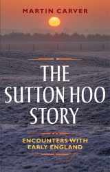9781783272044-178327204X-The Sutton Hoo Story: Encounters with Early England