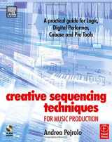 9780240519609-0240519604-Creative Sequencing Techniques for Music Production: A practical guide to Logic, Digital Performer, Cubase and Pro Tools
