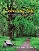 9780963396198-0963396196-Learning Life: The Path to Academic Success and Personal Happiness (Second Edition)