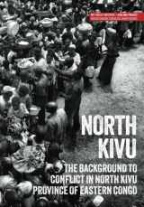 9781907431067-1907431063-North Kivu: The background to conflict in North Kivu province of eastern Congo (Usalama Project)