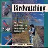 9781567992779-1567992773-Birdwatching: Tips, Techniques, and Equipment for Understanding and Observing Birds