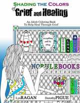 9780986020575-0986020575-Shading The Colors of Grief and Healing: An Adult Coloring Book To Help Heal Through Grief