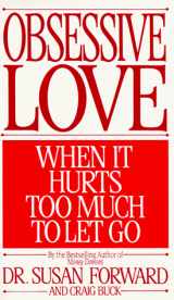 9780553296747-0553296744-Obsessive Love: When It Hurts Too Much to Let Go