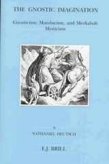 9789004102644-9004102647-The Gnostic Imagination: Gnosticism, Mandaeism and Merkabah Mysticism (Brill's Series in Jewish Studies)