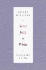 9780252024634-025202463X-Some Jazz a While: Collected Poems