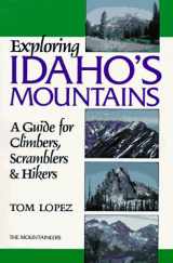 9780898862355-0898862353-Exploring Idaho's Mountains: A Guide for Climbers, Scramblers & Hikers