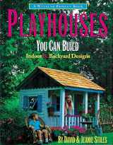 9781552093153-1552093158-Playhouses You Can Build: Indoor and Backyard Designs (Weekend Project Book Series)