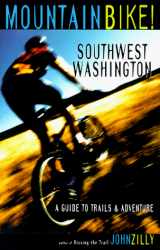 9781570611377-1570611378-Mountain Bike! Southwest Washington: A Guide to Trails and Adventure