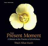 9781564552624-1564552624-The Present Moment: A Retreat on the Practice of Mindfulness