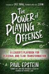 9781645436249-1645436241-The Power of Playing Offense: A Leader's Playbook for Personal and Team Transformation