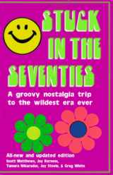 9781566250511-156625051X-Stuck in the Seventies: 113 Things from the 1970's That Screwed Up the Twentysomething Generation