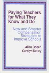 9780803964594-0803964595-Paying Teachers for What They Know and Do: New and Smarter Compensation Strategies to Improve Schools