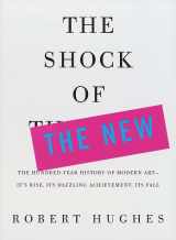 9780679728764-0679728767-The Shock of the New: The Hundred-Year History of Modern Art--Its Rise, Its Dazzling Achievement, Its Fall