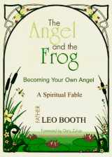 9780962328251-0962328251-The Angel and the Frog: Becoming Your Own Angel