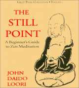 9781882795017-1882795016-The Still Point: A Beginner's Guide to Zen Meditation