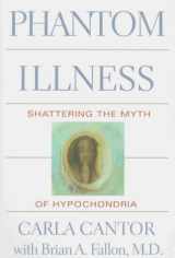 9780395689882-0395689880-Phantom Illness: Shattering the Myth of Hypochondria