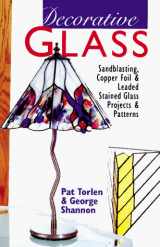 9781895569315-1895569311-Decorative Glass: Sandblasting, Copper Foil & Leaded Stained Glass Projects & Patterns