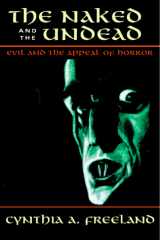 9780813367026-0813367026-The Naked and the Undead: Evil and the Appeal of Horror (Thinking Through Cinema)